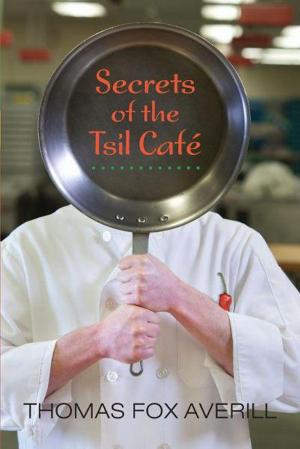Cover of the book Secrets of the Tsil Café: A Novel with Recipes by Sandra Sagala