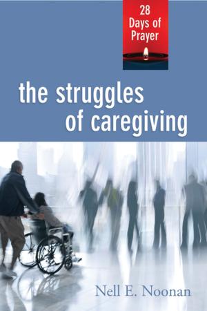 Cover of the book The Struggles of Caregiving by Melanie C. Gordon, Susan Groseclose, Gayle Quay