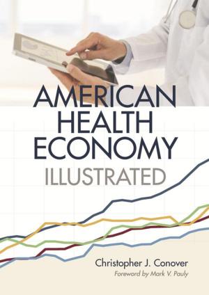 Cover of the book The American Health Economy Illustrated by Steven Hayward, Jay W. Richards