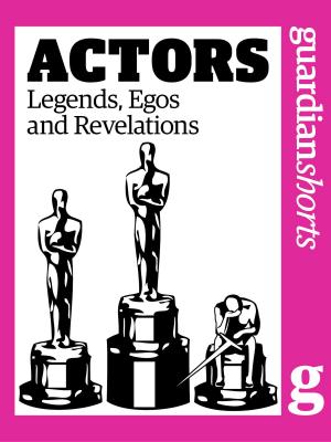 Book cover of Actors: Legends, Egos and Revelations