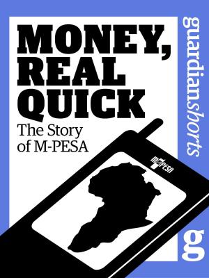 Cover of the book Money, Real Quick: The Story of M-PESA by Richard Nelsson
