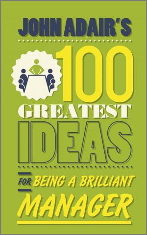 Cover of the book John Adair's 100 Greatest Ideas for Being a Brilliant Manager by Jeff Sanders