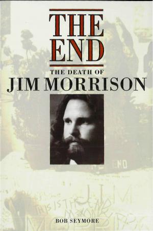 Book cover of Jim Morrison: The End (Popular Edition) 