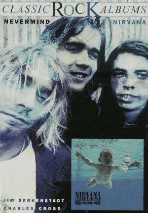 Cover of the book Classic Rock Albums: Nirvana - Nevermind by Yorktown Music Press