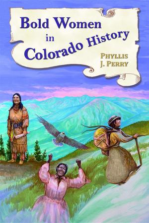 Cover of the book Bold Women in Colorado History by Lisa Manzione