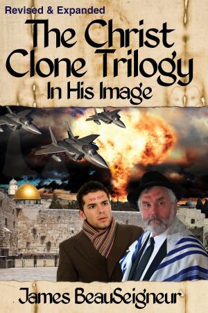 Cover of the book The Christ Clone Trilogy - Book One: In His Image (Revised & Expanded) by Richard Weirich