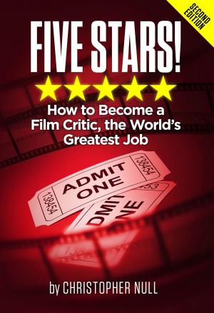 Book cover of Five Stars! How to Become a Film Critic, the World's Greatest Job