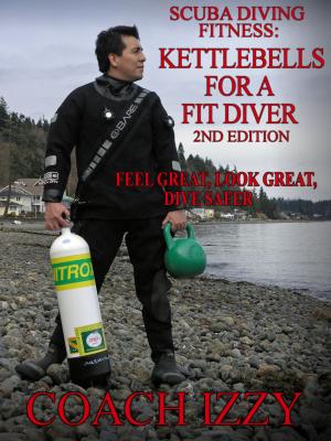 Cover of the book Scuba Diving Fitness: Kettlebells for a Fit Diver - 2nd Edition by Claudio Di Manao