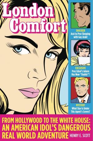 Cover of London Comfort: From Hollywood to the White House, an American Idol's Dangerous Real World Adventure