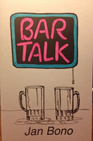 Cover of the book Bar Talk: Poetry for Mature Audiences by J.R. Rogue