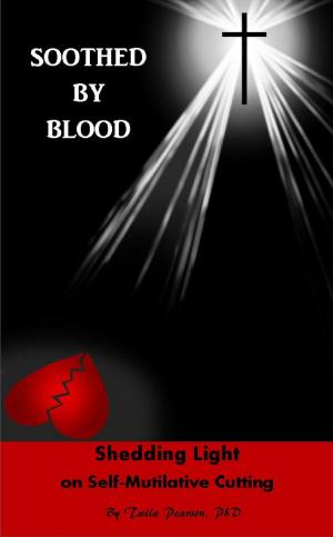 Cover of Soothed By Blood: Shedding Light on Self-Mutilative Cutting
