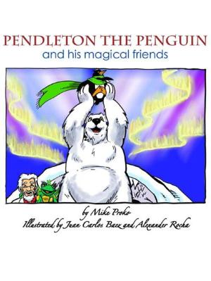 Cover of the book Pendleton The Penguin and His Magical Friends by Mon D Rea