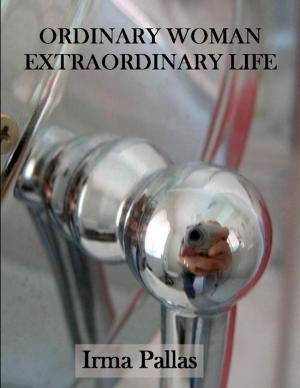 Cover of the book Ordinary Woman, Extraordinary Life by Dr. Kerry R. Bunn