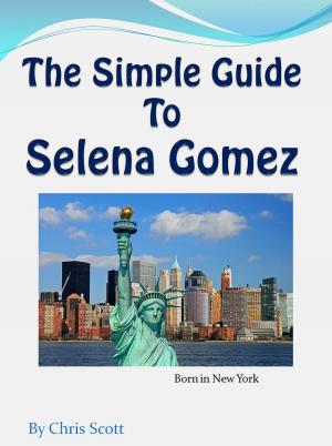 Book cover of The Simple Guide To Selena Gomez