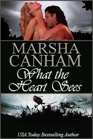 Cover of the book What the Heart Sees by Marsha Canham