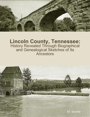 Book cover of Lincoln County, Tennessee: History Revealed Through Biographical and Genealogical Sketches of Its Ancestors