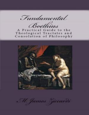 Cover of the book Fundamental Boethius: A Practical Guide to the Theological Tractates and Consolation of Philosophy by DeEtta Jennings-Balthazar