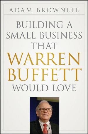 Cover of the book Building a Small Business that Warren Buffett Would Love by Alison Blenkinsopp, Paul Paxton, John Blenkinsopp