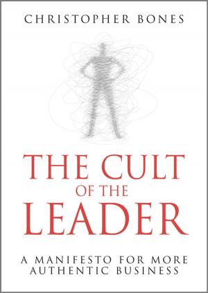 Cover of the book The Cult of the Leader by Alex Bradbury, Ben Everard