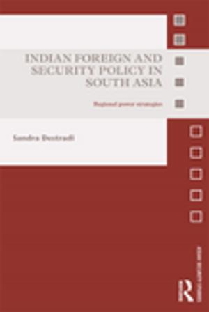 Cover of the book Indian Foreign and Security Policy in South Asia by Peter L. Myers