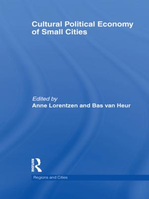 Cover of the book Cultural Political Economy of Small Cities by Bertram C. Bruce, Andee Rubin, with contributi Barnhardt and Teachers