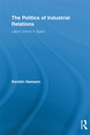 Cover of the book The Politics of Industrial Relations by 