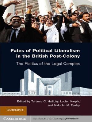 Cover of the book Fates of Political Liberalism in the British Post-Colony by Goura Kudesia, Tim Wreghitt