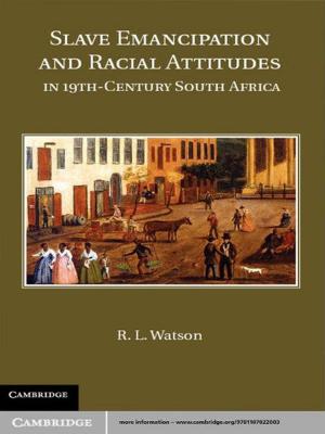 Cover of the book Slave Emancipation and Racial Attitudes in Nineteenth-Century South Africa by Professor Jim Jansen