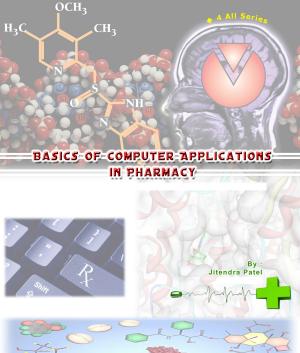 Cover of the book Basics of Computer Application in Pharmacy by Binayaka Mishra