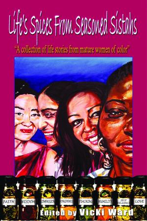 Book cover of Life's Spices From Seasoned Sistahs, A Collection of Life Stories From Mature Women of Color