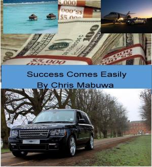 Cover of the book Success Comes Easily by Keshav Sharma