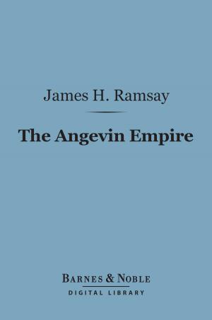 Cover of the book The Angevin Empire (Barnes & Noble Digital Library) by Edward Eggleston