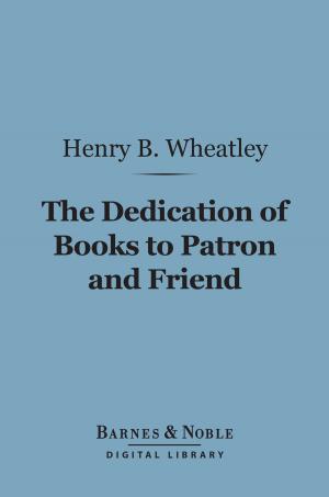Book cover of The Dedication of Books to Patron and Friend (Barnes & Noble Digital Library)