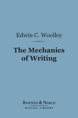 Cover of the book The Mechanics of Writing (Barnes & Noble Digital Library) by Paul Carus, Ph.D.