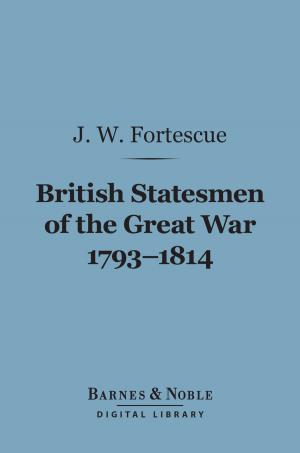 Cover of the book British Statesmen of the Great War, 1793-1814 (Barnes & Noble Digital Library) by John Robert Seeley