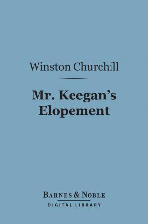 Cover of the book Mr. Keegan's Elopement (Barnes & Noble Digital Library) by Jacques Casanova, Arthur Machen
