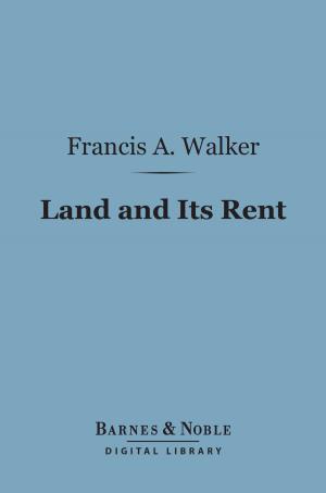 Book cover of Land and Its Rent (Barnes & Noble Digital Library)