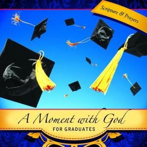 Cover of the book A Moment with God for Graduates by George G. Hunter III