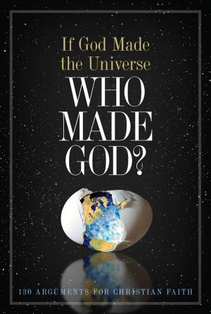 Cover of the book If God Made the Universe, Who Made God? by Walter C. Kaiser, Jr., Paul D Wegner