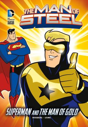 Cover of the book The Man of Steel: Superman and the Man of Gold by Steve Brezenoff