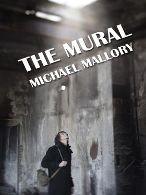 Cover of the book The Mural: A Novel of Horror by James Holding