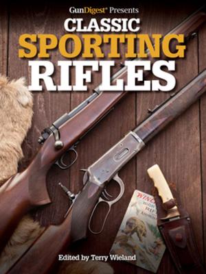 Cover of the book Gun Digest Presents Classic Sporting Rifles by Dan Shideler