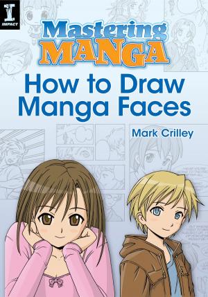 Cover of the book Mastering Manga, How to Draw Manga Faces by Jane Patrick