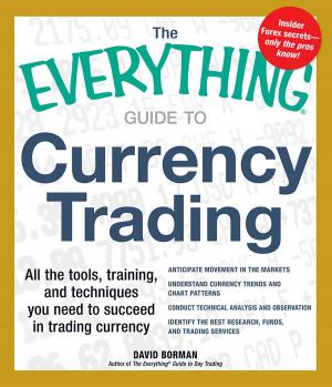 Cover of the book The Everything Guide to Currency Trading by Meera Lester, Carolyn Dean