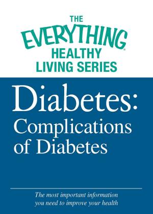 Cover of the book Diabetes: Complications of Diabetes by Adams Media