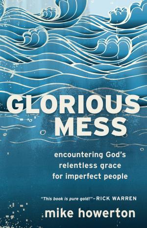 Cover of the book Glorious Mess by Holley Gerth