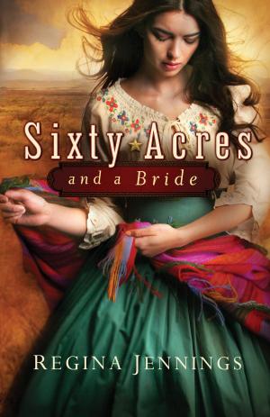 Cover of the book Sixty Acres and a Bride (Ladies of Caldwell County Book #1) by Jann DiPaolo