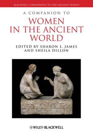 Cover of the book A Companion to Women in the Ancient World by 