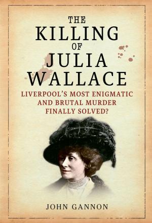 Cover of the book The Killing of Julia Wallace by Ian Nicolson, C. Eng. FRINA Hon. MIIMS