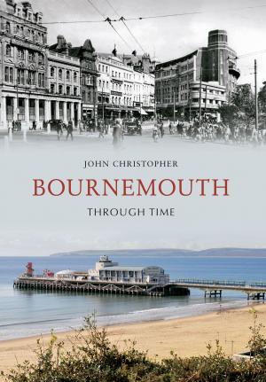 Cover of the book Bournemouth Through Time by Dominic Pearce